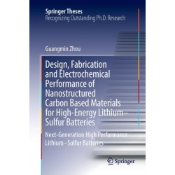 Design, Fabrication and Electrochemical Performance of Nanostructured Carbon Based Materials for High-Energy Lithium–Sulfur Batteries: Next-Generation High Performance Lithium–Sulfur Batteries