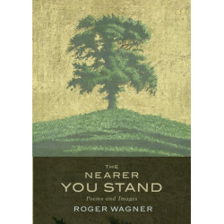 The Nearer You Stand: Poems and pictures