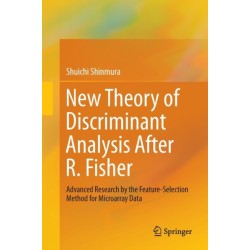 New Theory of Discriminant Analysis After R. Fisher: Advanced Research by the Feature Selection Method for Microarray Data