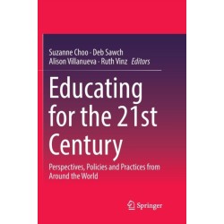 Educating for the 21st Century: Perspectives, Policies and Practices from Around the World