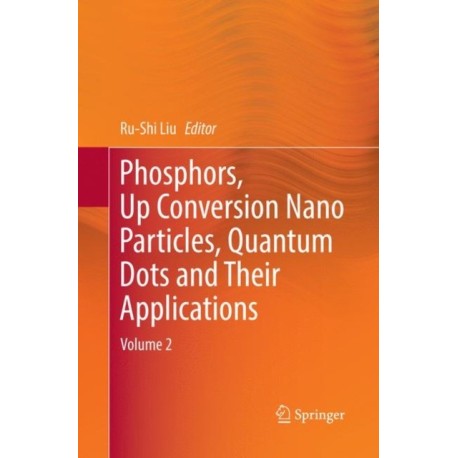 Phosphors, Up Conversion Nano Particles, Quantum Dots and Their Applications: Volume 2