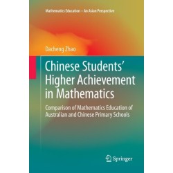Chinese Students' Higher Achievement in Mathematics: Comparison of Mathematics Education of Australian and Chinese Primary Schools