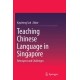 Teaching Chinese Language in Singapore: Retrospect and Challenges