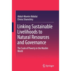 Linking Sustainable Livelihoods to Natural Resources and Governance: The Scale of Poverty in the Muslim World