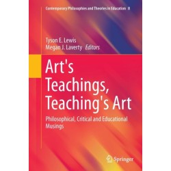 Art's Teachings, Teaching's Art: Philosophical, Critical and Educational Musings