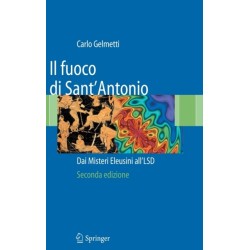 Il fuoco di Sant'Antonio: Dai Misteri Eleusini all'LSD