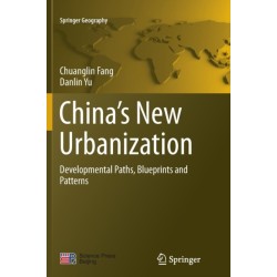 China’s New Urbanization: Developmental Paths, Blueprints and Patterns