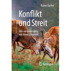 Konflikt und Streit: Wie wir konstruktiv mit ihnen umgehen
