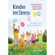 Kinder im Stress: Wie Eltern Kinder starken und begleiten