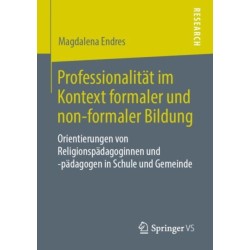 Professionalitat im Kontext formaler und non-formaler Bildung: Orientierungen von Religionspadagoginnen und -padagogen in Schule und Gemeinde