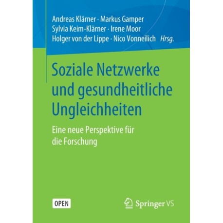 Soziale Netzwerke und gesundheitliche Ungleichheiten: Eine neue Perspektive fur die Forschung