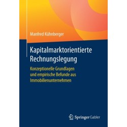 Kapitalmarktorientierte Rechnungslegung: Konzeptionelle Grundlagen und empirische Befunde aus Immobilienunternehmen
