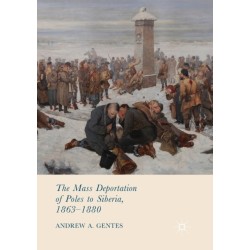 The Mass Deportation of Poles to Siberia, 1863-1880