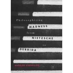 Philosophizing Madness from Nietzsche to Derrida