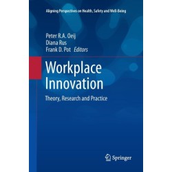 Workplace Innovation: Theory, Research and Practice