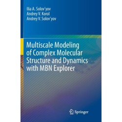 Multiscale Modeling of Complex Molecular Structure and Dynamics with MBN Explorer