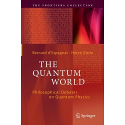 The Quantum World: Philosophical Debates on Quantum Physics