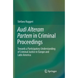 Audi Alteram Partem in Criminal Proceedings: Towards a Participatory Understanding of Criminal Justice in Europe and Latin America