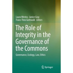 The Role of Integrity in the Governance of the Commons: Governance, Ecology, Law, Ethics