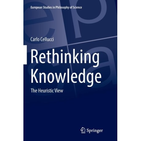 Rethinking Knowledge: The Heuristic View