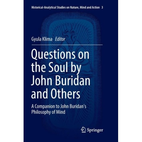 Questions on the Soul by John Buridan and Others: A Companion to John Buridan's Philosophy of Mind