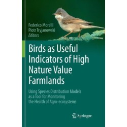 Birds as Useful Indicators of High Nature Value Farmlands: Using Species Distribution Models as a Tool for Monitoring the Health of Agro-ecosystems