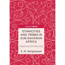 Ethnicities and Tribes in Sub-Saharan Africa: Opening Old Wounds