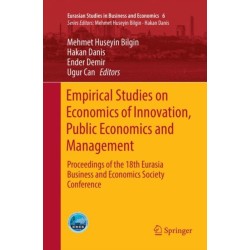 Empirical Studies on Economics of Innovation, Public Economics and Management: Proceedings of the 18th Eurasia Business and Economics Society Conference