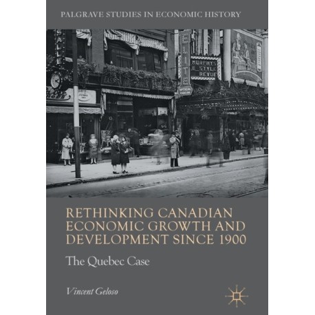 Rethinking Canadian Economic Growth and Development since 1900: The Quebec Case