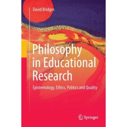 Philosophy in Educational Research: Epistemology, Ethics, Politics and Quality