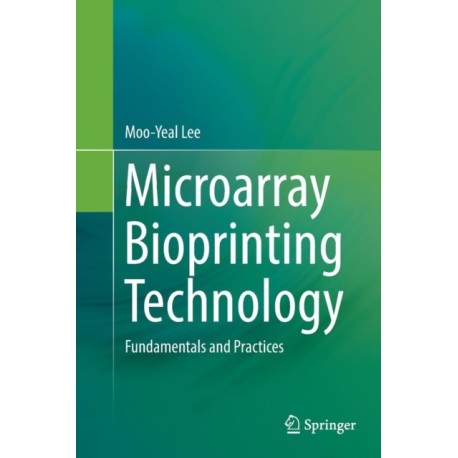 Microarray Bioprinting Technology: Fundamentals and Practices
