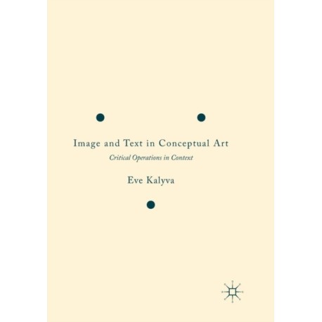 Image and Text in Conceptual Art: Critical Operations in Context