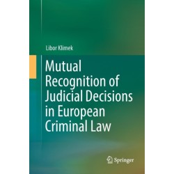 Mutual Recognition of Judicial Decisions in European Criminal Law