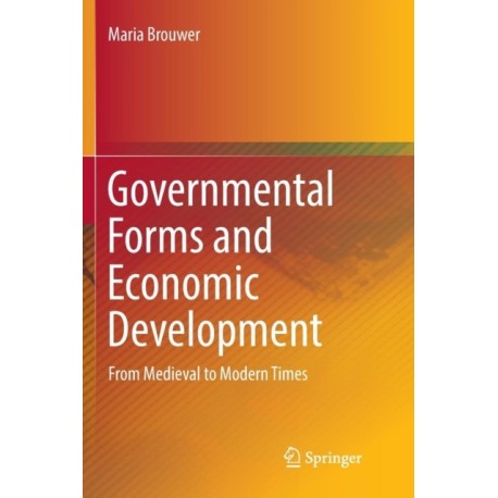 Governmental Forms and Economic Development: From Medieval to Modern Times