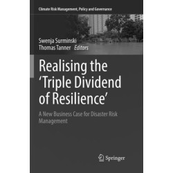 Realising the 'Triple Dividend of Resilience': A New Business Case for Disaster Risk Management