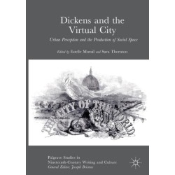Dickens and the Virtual City: Urban Perception and the Production of Social Space