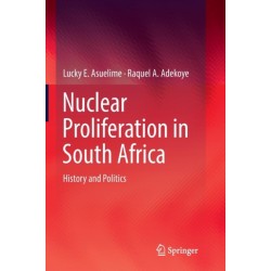 Nuclear Proliferation in South Africa: History and Politics