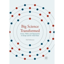 Big Science Transformed: Science, Politics and Organization in Europe and the United States