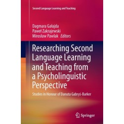 Researching Second Language Learning and Teaching from a Psycholinguistic Perspective: Studies in Honour of Danuta Gabrys-Barker