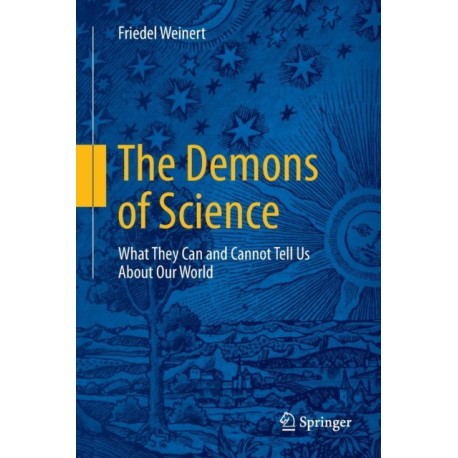 The Demons of Science: What They Can and Cannot Tell Us About Our World