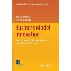 Business Model Innovation: From Systematic Literature Review to Future Research Directions