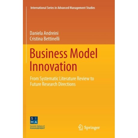 Business Model Innovation: From Systematic Literature Review to Future Research Directions