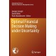 Optimal Financial Decision Making under Uncertainty