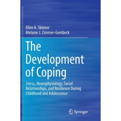 The Development of Coping: Stress, Neurophysiology, Social Relationships, and Resilience During Childhood and Adolescence
