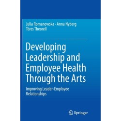 Developing Leadership and Employee Health Through the Arts: Improving Leader-Employee Relationships