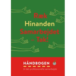 Ræk Hinanden Samarbejdet – Tak!: Håndbogen til det professionelle samarbejde
