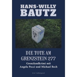 Die Tote am Grenzstein 277: Grenzlandkrimi mit Angela Pecci und Michael Bech