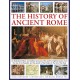 The The History of Ancient Rome: An illustrated military and political history of the world's mightiest power from the rise of the Republic and the growth of the Empire to the fall of the West
