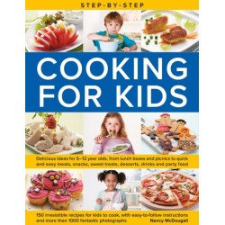 Step-by-Step Cooking for Kids: Delicious ideas for 5–12 year olds, from lunch boxes and picnics to quick and easy meals, sweet treats, desserts, drinks and party food- 150 irresistible recipes for kids to cook, with step-by-step instructions and more th