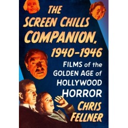 The Screen Chills Companion, 1940-1946: Films of the Golden Age of Hollywood Horror